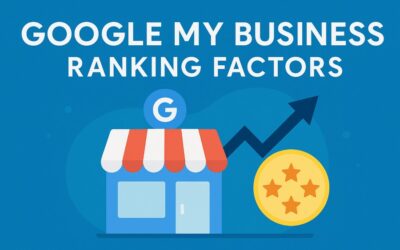 Google My Business Ranking Factors: How to Optimize Your Local Search Presence