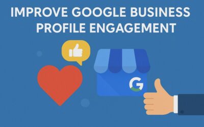 Improve Google Business Profile Engagement: Key Strategies for Success
