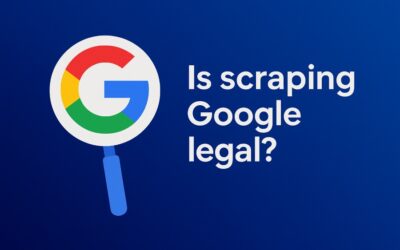 Is Scraping Google Legal? All You Need To Know